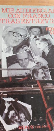 Portada del libro de MIS AUDIENCIAS CON FRANCO Y OTRAS ENTREVISTAS POR FERNANDO VIZCAINO CASAS. 1976.