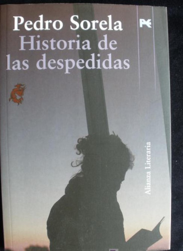 Portada del libro de HISTORIA DE LAS DESPEDIDAS. PEDRO SORELA. ALIANZA LITERARIA. 2008 330 PAG