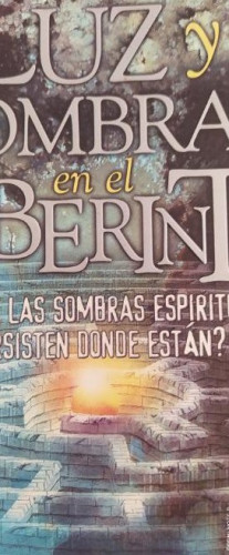 Portada del libro de Luz y Sombras en el Laberinto: Por Que las Sombras Espirituales Persisten Donde Estan?