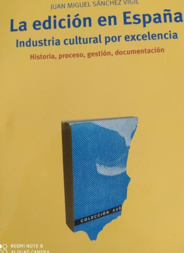 Portada del libro de LA EDICION EN ESPAÑA INDUSTRIA CULTURAL POR EXCELENCIA. JUAN MIGUEL SANCHEZ VIGIL.