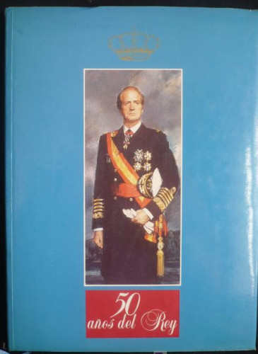 Portada del libro de 50 AÑOS DEL REY. . FASCISCULOS EDITADOS POR EL DIARIO YA