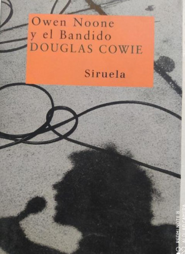 Portada del libro de OWEN NOONE Y EL BANDIDO. DOUGLAS COWIE. ED. SIRUELA. 2006 295 PAG