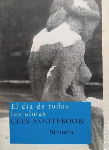 Portada del libro de EL DIA DE TODAS LAS ALMAS. CEES NOOTEBOOM. SIRUELA. 2005 357 PAG