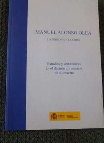 Portada del libro de Manuel Alonso Olea. La persona y la obra. Estudios y semblanzas en el décimo aniversario de su muerte.