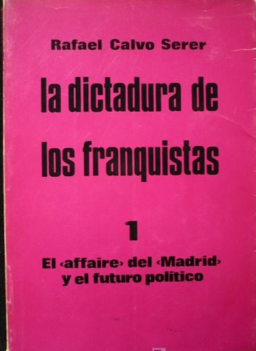 Portada del libro de LA DICTDURA DE LOS FRANQUISTAS. RAFAEL CALVO SERER. RUEDO IBERICO TOMO 1. 1973 382 PAG.