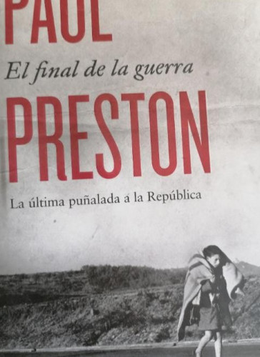 Portada del libro de El final de la guerra: La última puñalada a la República (Historia)