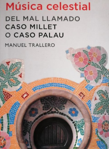 Portada del libro de Música celestial. Del mal llamado caso Millet o caso Palau - Trallero, Manuel DEBATE 2012 432pp