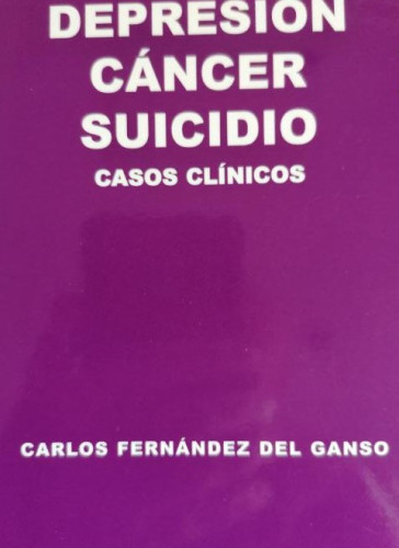 Portada del libro de Depresión, cáncer, suicidio. casos clínicos. Carlos Fernández del Ganso. GRUPO CERO 2019 225pp