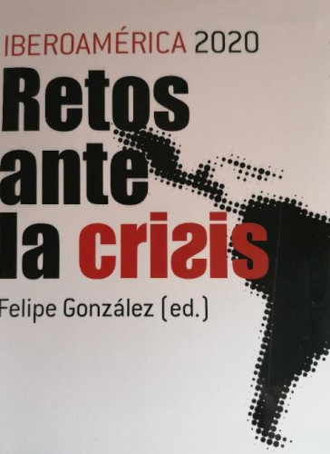 Portada del libro de IBEROAMERICA 2020. RETOS ANTE LA CRISIS. GONZALEZ Felipe (ed.) Fundacion Carolina-Siglo XXI. 406pp