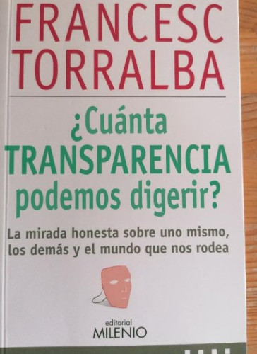 Portada del libro de Cuánta transparencia podemos digerir?:La mirada honesta sobre uno mismo, los demás y el mundo PAIDOS