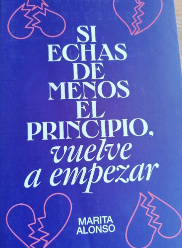 Portada del libro de SI ECHAS DE MENOS EL PRINCIPIO, VUELVE A EMPEZAR Marita Alonso Publicado por Temas de Hoy