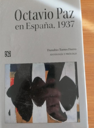 Portada del libro de Octavio Paz en España, 1937/antología y pról. de Danubio Torres Fierro (Tezontle)