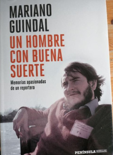 Portada del libro de Un hombre con buena suerte: Memorias apasionadas de un reportero (PENINSULA)