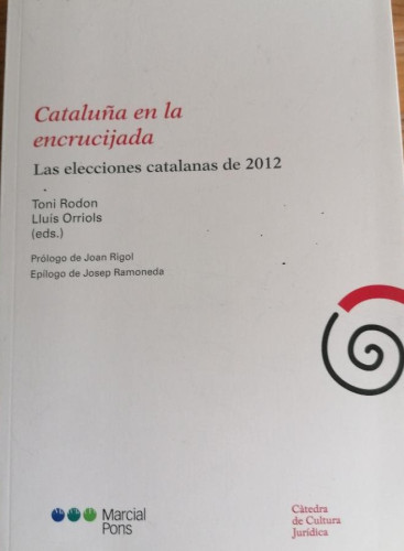 Portada del libro de Cataluña en la encrucijada: Las elecciones catalanas de 2012 (Cátedra de Cultura Jurídica)