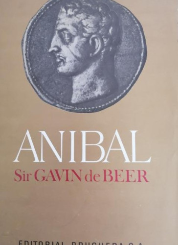 Portada del libro de ANÍBAL (LA LUCHA POR EL PODER EN EL MEDITERRÁNEO). SIR GAVIN DE BEER. EDITORIAL BRUGUERA 1969