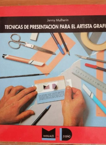 Portada del libro de TECNICAS DE PRESENTACION PARA EL ARTISTA GRAFICO. MULHERIN, Jenny. Gustavo Gili., 1990 140pp