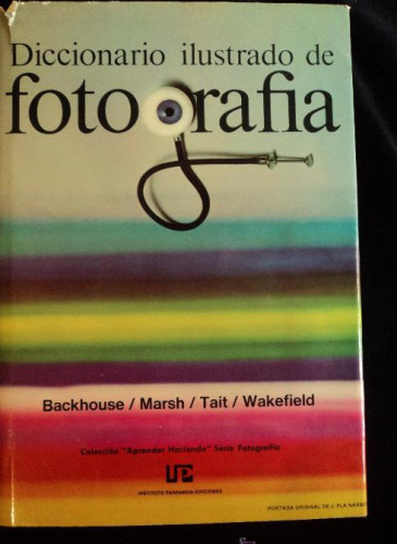 Portada del libro de DICCIONARIO ILUSTRADO DE FOTOGRAFIA.BACKHOUSE.MARS.TAIT PARRAMON ED. 1974 200 PAG
