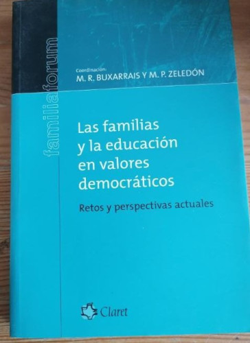 Portada del libro Las familias y la educación en los valores democráticos. Buxarrais y Zeledón. CLARET 2006 251pp
