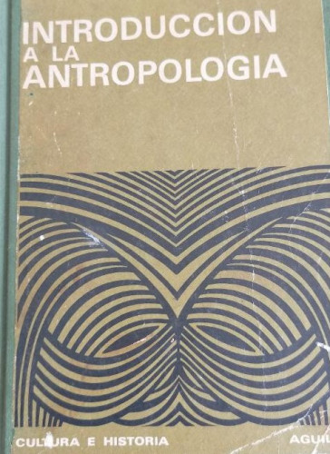Portada del libro INTRODUCCION A LA ANTROPOLOGIA. BEALS, HOIJER. EDITORIAL AGUILAR, 1972.