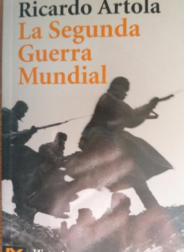 Portada del libro de LA SEGUNDA GUERRA MUNDIAL. RICARDO ARTOLA alianza editorial 2007 299pp NUEVO