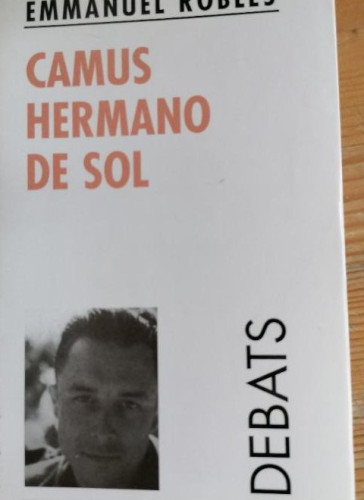 Portada del libro de CAMUS HERMANO DE SOL.MMANUEL ROBLES.EDICIONES ALFONS MAGNAMIN VALENCIA 1995