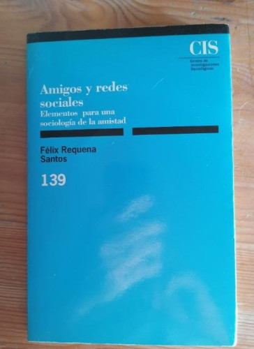 Portada del libro de Amigos y redes sociales. Elementos para una sociología de la amistad - Requena Santos, Félix