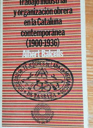 Portada del libro de Trabajo industrial y organización obrera en la Cataluña contemporánea (1900-1936). - BALCELLS, Alber