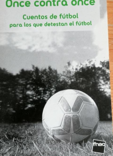 Portada del libro de ONCE contra once : cuentos de fútbol para los que…