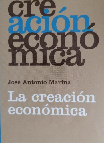 Portada del libro de La creación económica - MARINA, JOSÉ ANTONIO DEUSTO 2003 166pp
