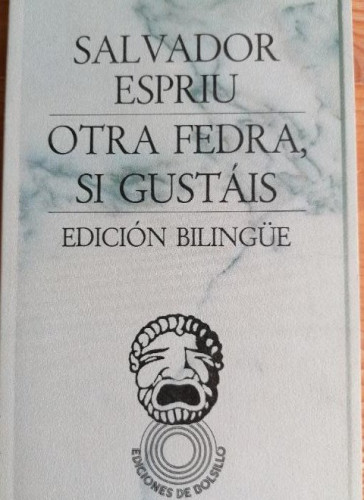 Portada del libro de OTRA FEDRA, SI GUSTAIS. Edición bilingüe. - Salvador Espriu