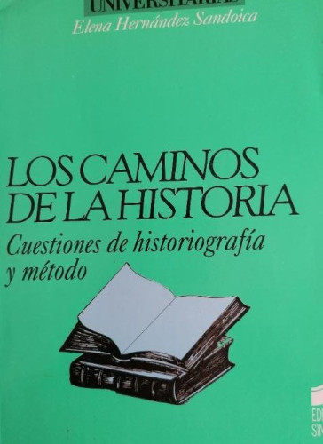 Portada del libro de Los caminos de la historia: cuestiones de historiografía y método: 11 (Letras universitarias)