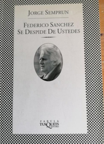 Portada del libro de FEDERICO SANCHEZ SE DESPIDE DE USTEDES / JORGE SEMPRUN tusquets 1996