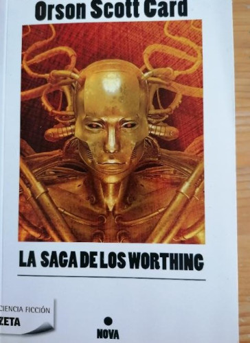 Portada del libro de Novela La saga de los Worthing - Orson Scott Card; Nova Ciencia Ficcion, Grupo Zeta 1º ed 2011 397pp