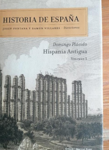 Portada del libro de HISTORIA DE ESPAÑA. DOMINGO PLACIDO. HISPANIA ANTIGUA. VOLUMEN 1. EDITORIAL CRITICA 2009.844pp