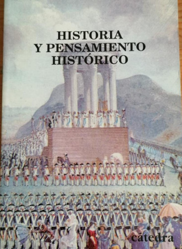 Portada del libro de Historia y pensamiento histórico: Estudio y antología (Historia. Serie menor)