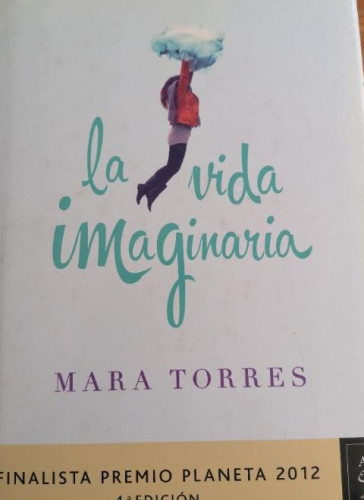 Portada del libro de La vida que imaginaria de Mara Torres.Ed.Planeta 2012.