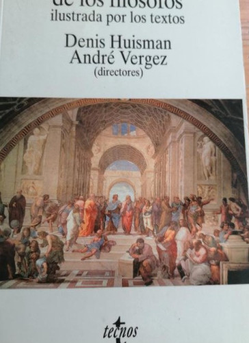 Portada del libro de Historia de los filósofos. Ilustrada por lo textos. Huisman y Vergez. Tecnos 2001 567pp