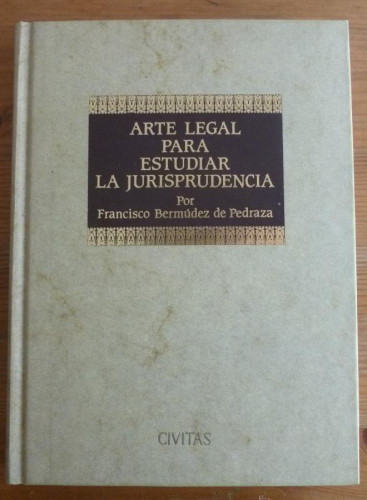 Portada del libro de ARTE LEGAL PARA ESTUDIAR LA JURISPRUDENCIA. FCO.BERMUDEZ DE PEDRADA. ED. FACSIMIL. CIVITAS 1992 170