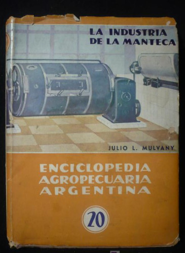 Portada del libro de LA INDUSTRIA DE LA MANTECA, ENCICLOPEDIA AGROPECUARIA ARGENTINA. ED.SUDAMERICANA. 212 PAG,.