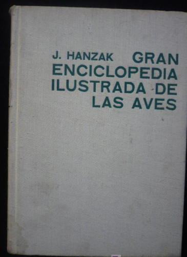 Portada del libro ENCILOPEDIA ILUSTRADA DE LAS AVES.J.HANZAK. CIRCULO LECTORES.1972 580 PAG.