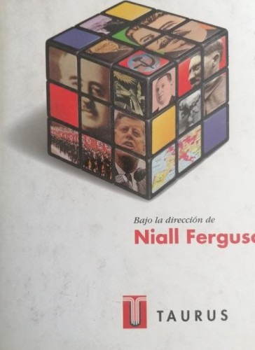 Portada del libro de HISTORIA VIRTUAL. ¿QUÉ HUBIERA PASADO SI...? - NIALL FERGUSON. Taurus.1998 457pp