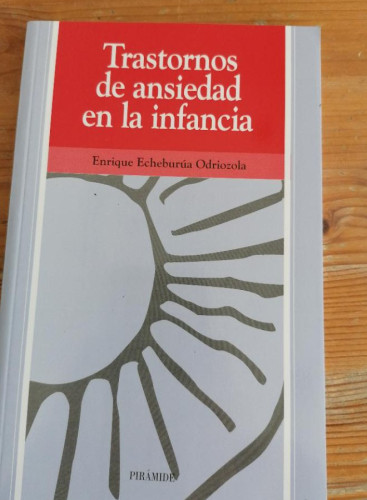 Portada del libro de TRASTORNOS DE ANSIEDAD EN LA INFANCIA ECHEBURUA ODRIOZOLA, ENRIQUE