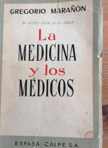 Portada del libro de LA MEDICINA Y LOS MÉDICOS - GREGORIO MARAÑÓN - ESPASA-CALPE - 1962 -MADRID - 329 PP. -