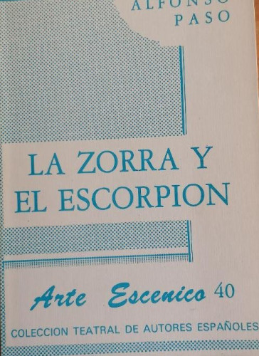 Portada del libro de ARTE ESCÉNICO: LA ZORRA Y EL ESCORPIÓN, POR ALFONSO PASO, 103 PAGINAS