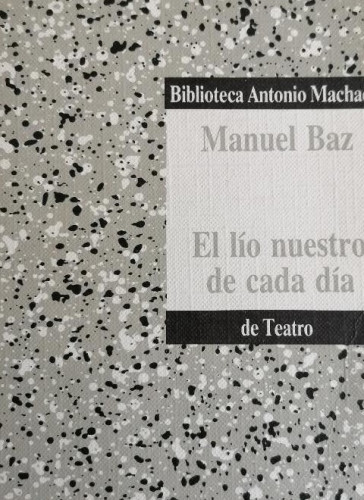 Portada del libro de EL LIO NUESTRO DE CADA DIA - MANUEL BAZ - BIBLIOTECA ANTONIO MACHADO DE TEATRO 1986