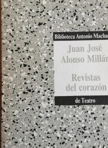 Portada del libro de Revistas del corazón - Juan José Alonso Millán Biblioteca Antonio Machado. 2986 85pp
