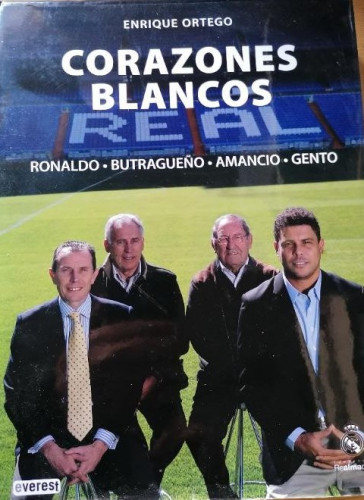 Portada del libro de REAL MADRID - FUTBOL - LIBRO - CORAZONES BLANCOS - EVEREST TAPA DURA - 2013 - ENRIQUE ORTEGO - NUEVO