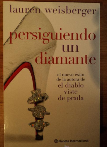 Portada del libro de PERSIGUIENDO UN DIAMANTE.LAUREN WEISBERGER. PLANETA. 2010 307 PAG