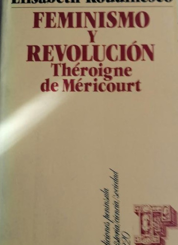 Portada del libro de Feminismo y revolución. Théroigne de Méricourt - Élisabeth Roudinesco 1990 270pp