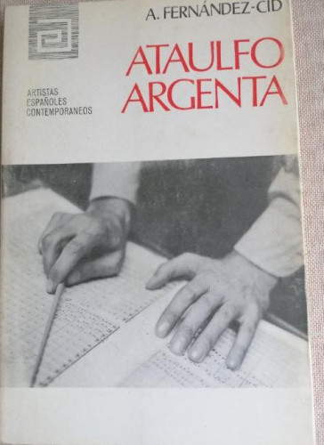 Portada del libro de ATAULFO ARGENTA. - FERNANDEZ CID, Antonio. artistas españoles contemporaneos. 1971 61pp